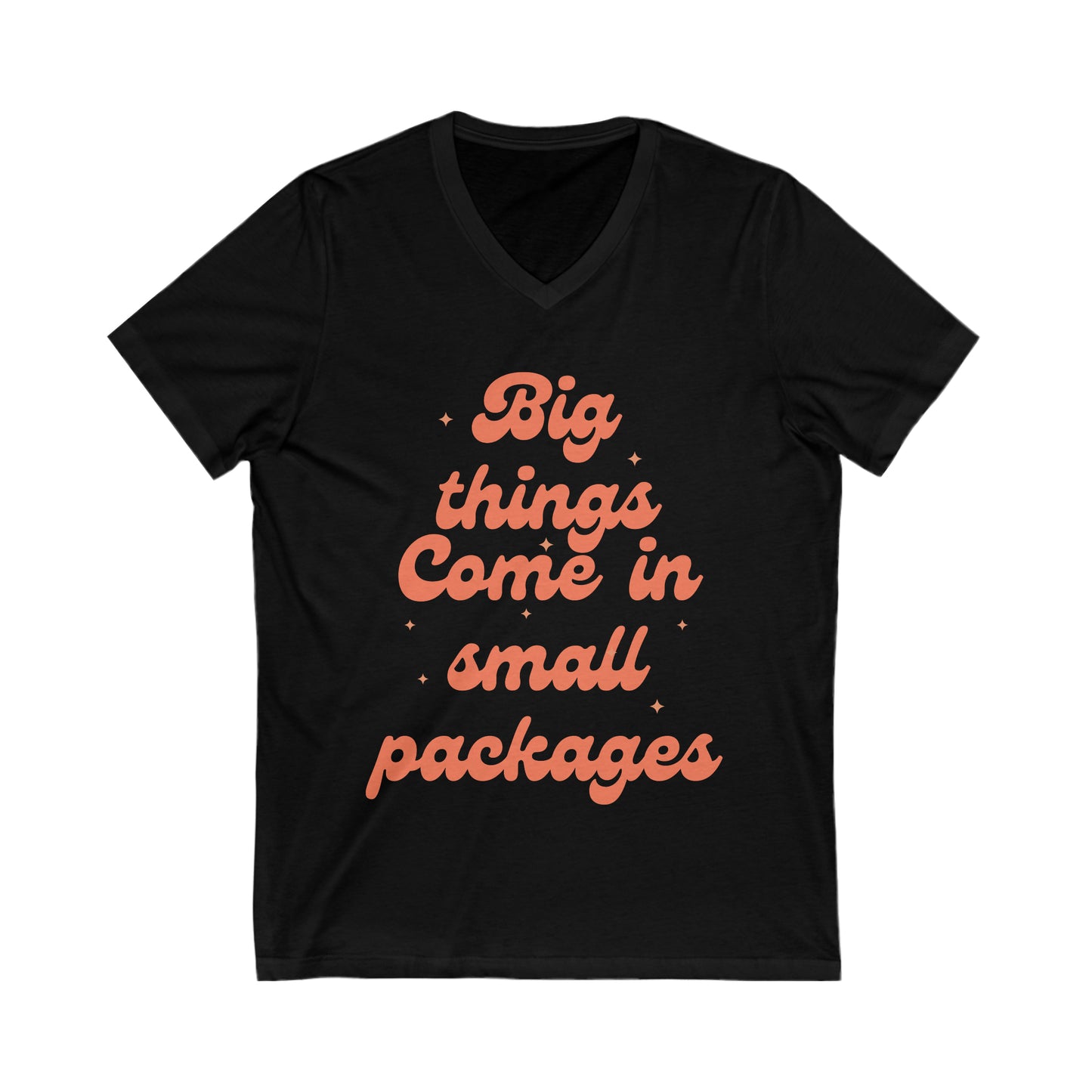 Big Things Come in Small Packages Unisex Jersey Short Sleeve V-Neck Tee