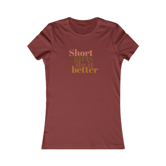 Short Girls Do It Better Women's Favorite Tee