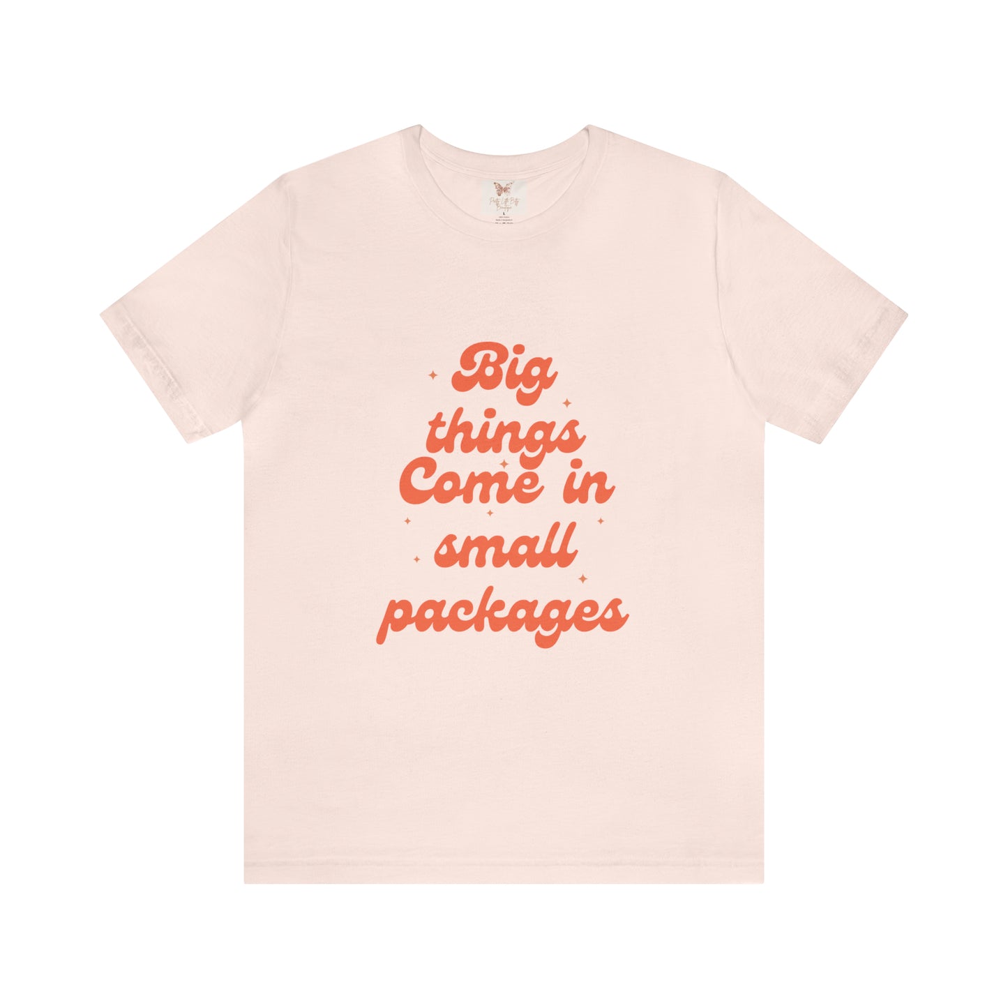 Big Things Come in Small Packages Unisex Jersey Short Sleeve Tee