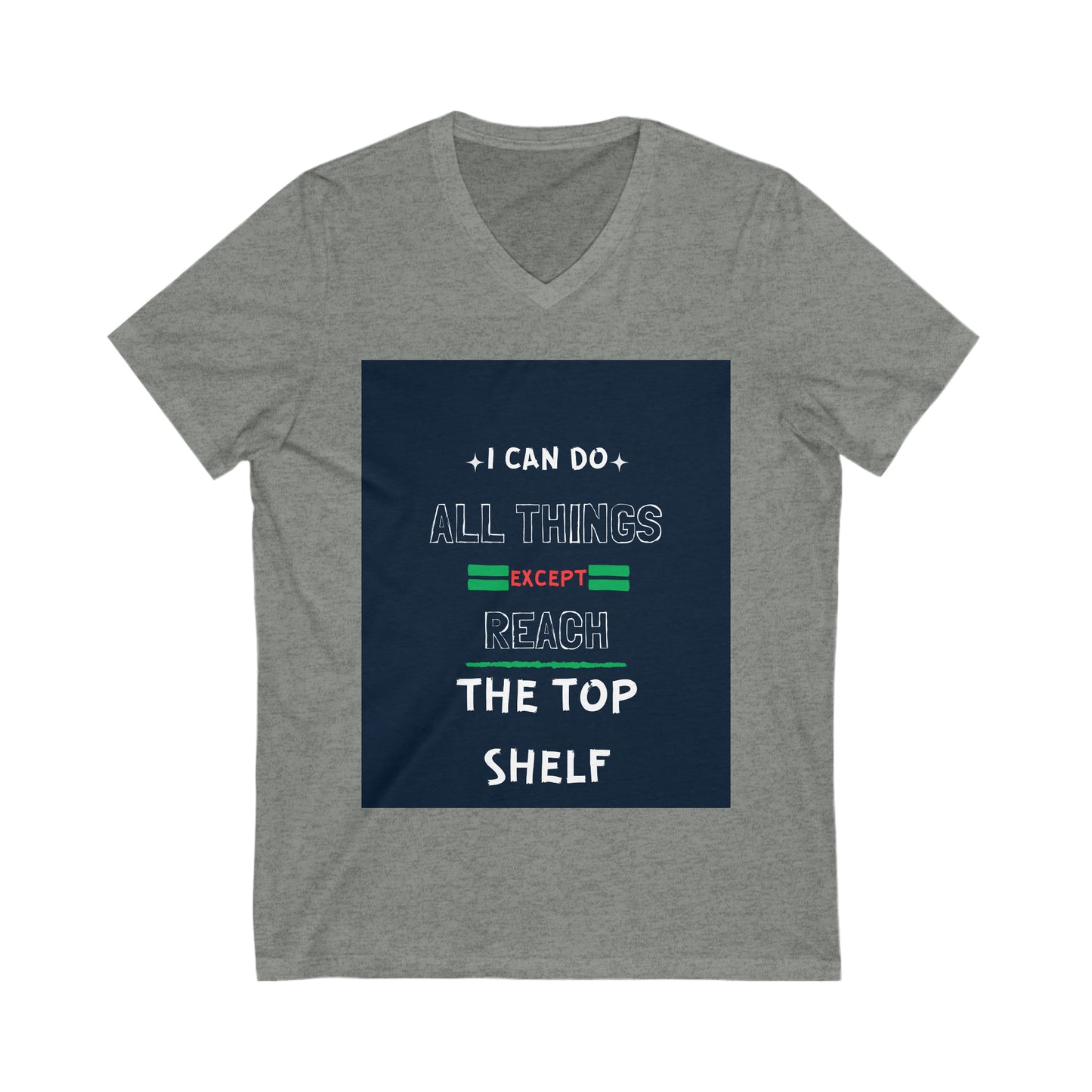 I Can Do All Things Except Reach the Top Shelf Unisex Jersey Short Sleeve V-Neck Tee