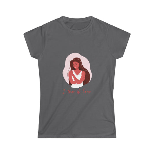 I Love It Here Women's Softstyle Tee