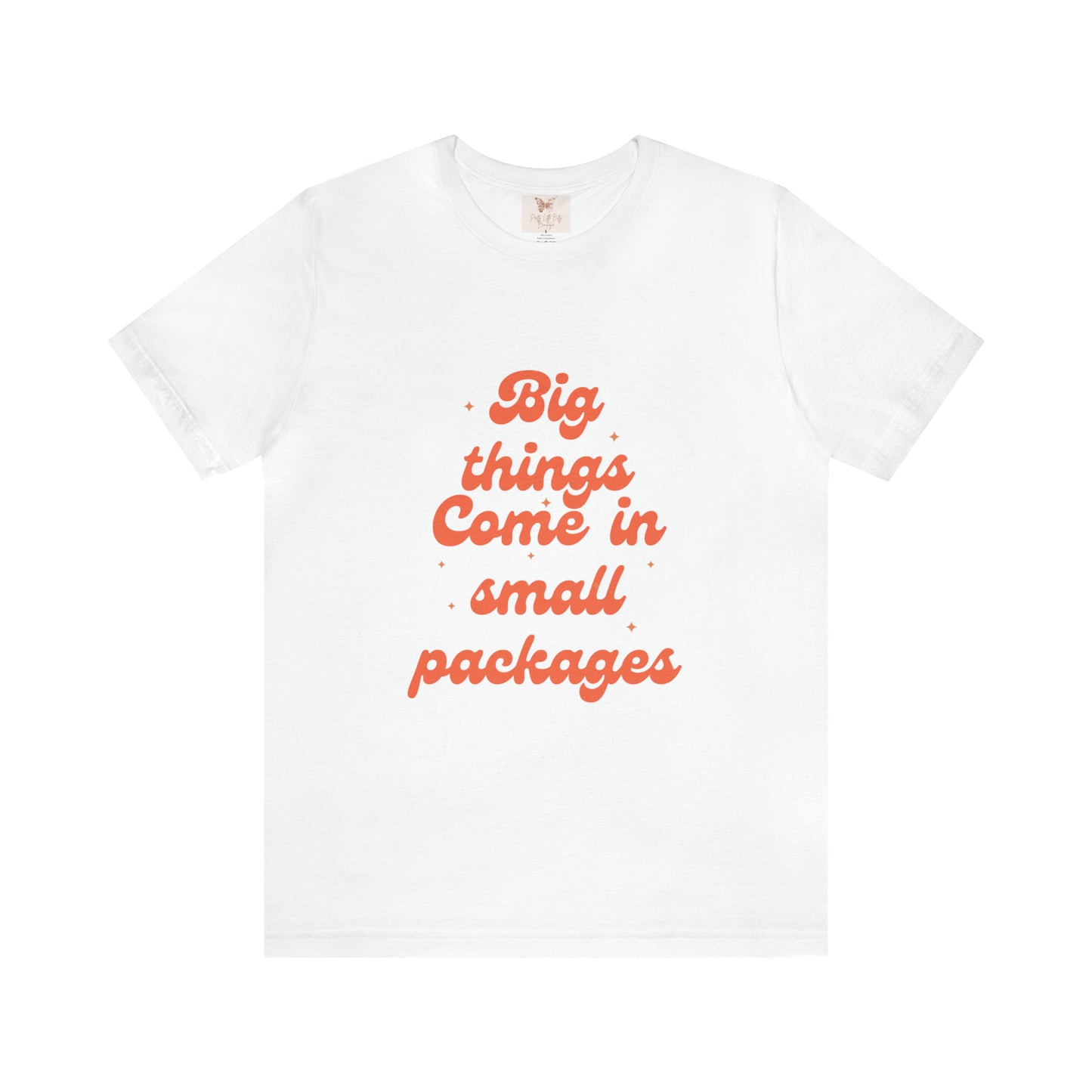 Big Things Come in Small Packages Unisex Jersey Short Sleeve Tee