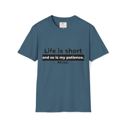 Life is Short and So is My Patience Unisex Softstyle T-Shirt